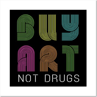 Buy art not drugs Posters and Art